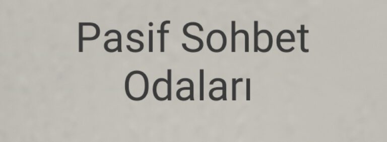 Pasif Sohbet Odaları